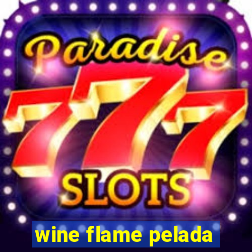 wine flame pelada